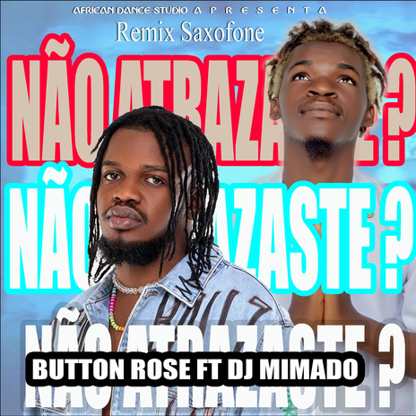 Não atrasaste (Saxofone) ft. Button Rose | Boomplay Music