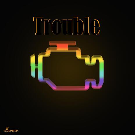 Trouble | Boomplay Music