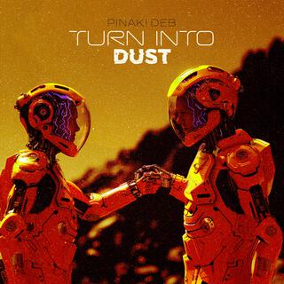 Turn Into Dust