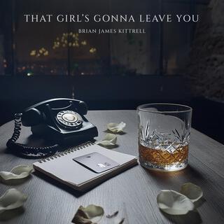 That Girl's Gonna Leave You lyrics | Boomplay Music