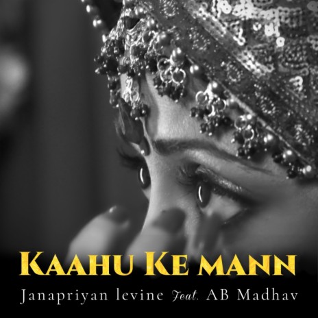 Kaahu Ke Mann ft. AB Madhav