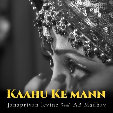 Kaahu Ke Mann ft. AB Madhav | Boomplay Music