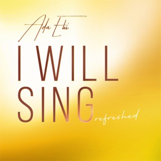 I Will Sing (Refreshed) | Boomplay Music
