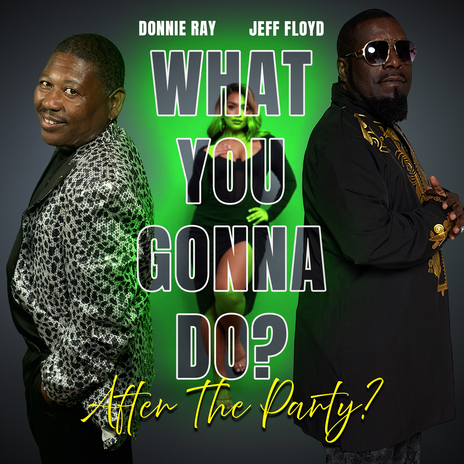 What You Gonna Do After the Party? ft. Jeff Floyd | Boomplay Music