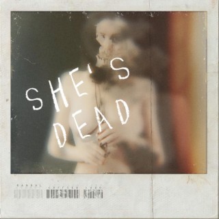 She's Dead (Redux)