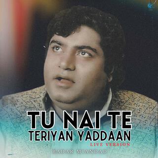 Tu Nai Te Teriyan Yaddaan (Live Version)