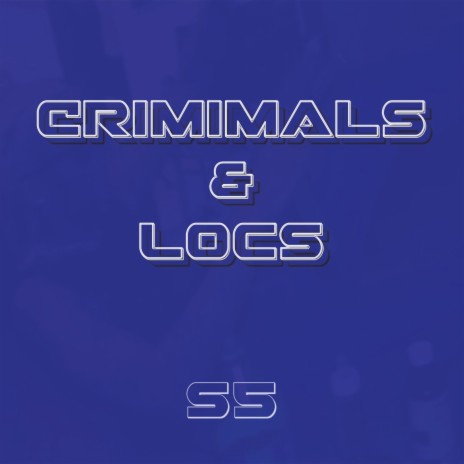 Criminals & Locs | Boomplay Music