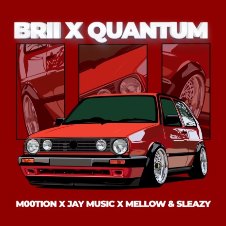 Brii x Quantum ft. Jay Music & Mellow & Sleazy | Boomplay Music