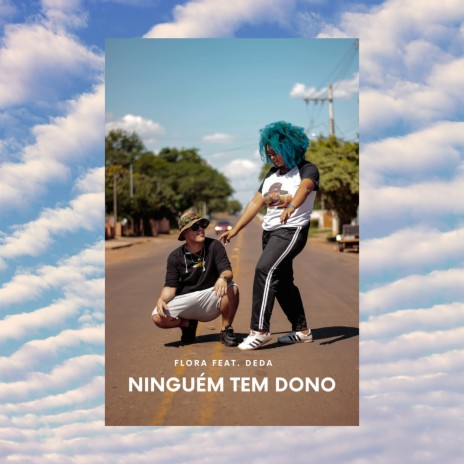 Ninguém Tem Dono ft. Deda | Boomplay Music