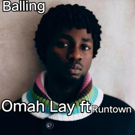 Balling by Omah Lay & Runtown | Boomplay Music