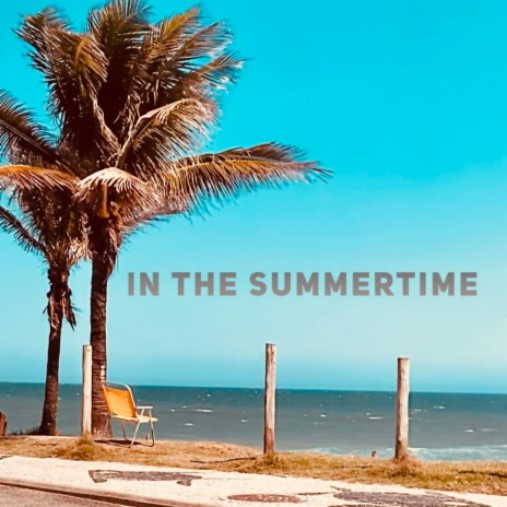 In The Summertime | Boomplay Music