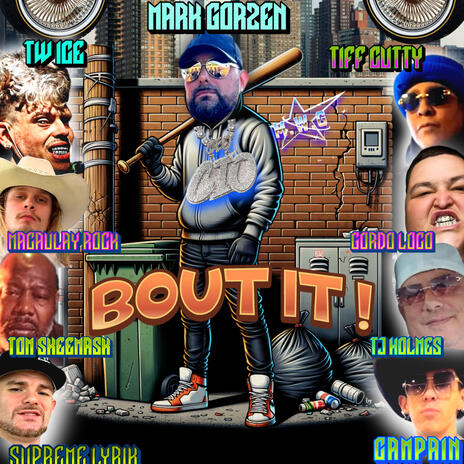 Bout it ft. Mark gorzen, Gordo loco, Tom Skeemask, Supreme Lyrik & Tiff Cutty