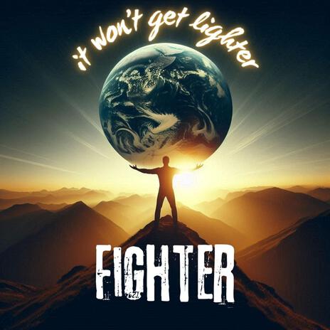 Fighter (It Won't Get Lighter) | Boomplay Music