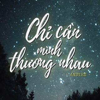 Chỉ Cần Mình Thương Nhau