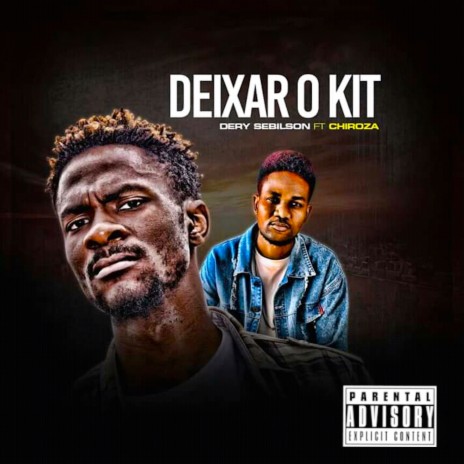 Deixar o Kit ft. Chiroza | Boomplay Music