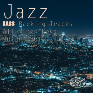 Jazz Bass Backing Tracks, All Minor Keys, 90 BPM, Vol. 1