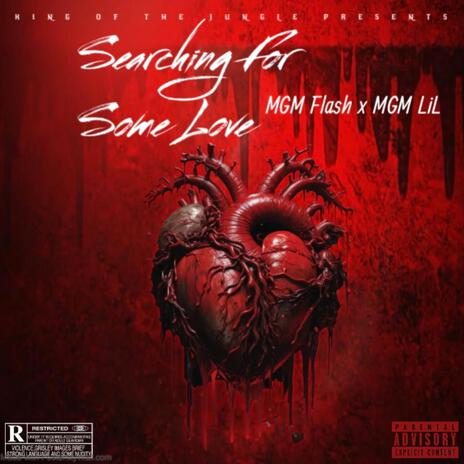 Searching For Some Love ft. MGM Lil | Boomplay Music