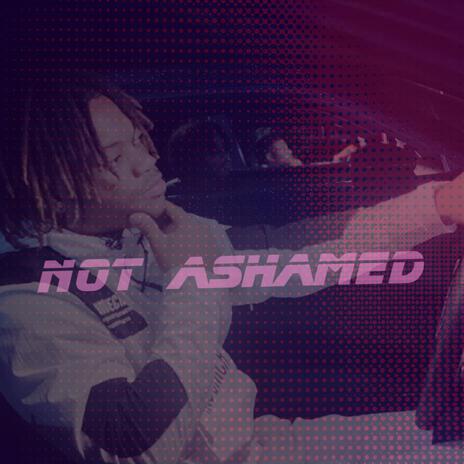 Not Ashamed | Boomplay Music