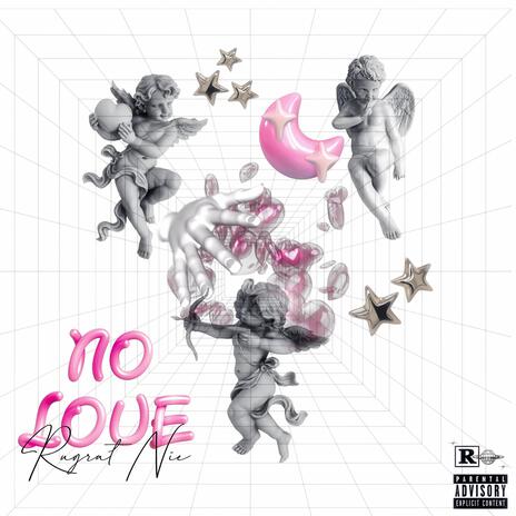 NO LOVE | Boomplay Music