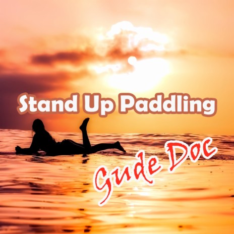 Stand Up Paddling (Der Sommer Trend) | Boomplay Music