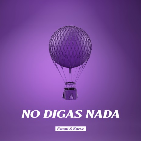 No Digas Nada ft. Kaeve & M2H | Boomplay Music