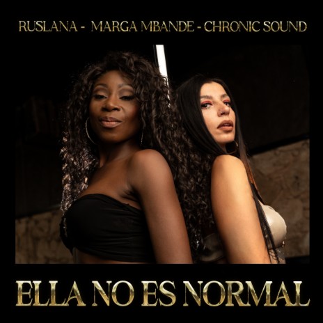 Ella No es Normal ft. Marga Mbande & Chronic Sound | Boomplay Music