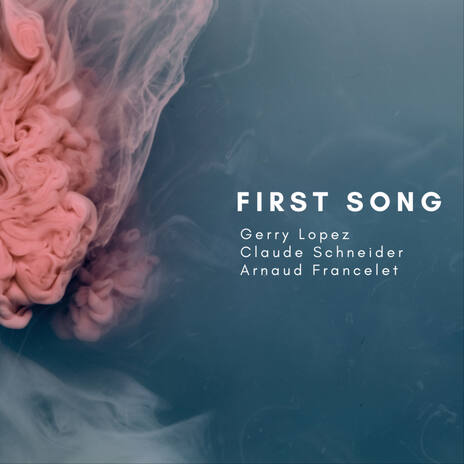 First Song ft. Arnaud Francelet & Claude Schneider | Boomplay Music