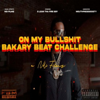 On My Bullshit (Bakary beat challenge)