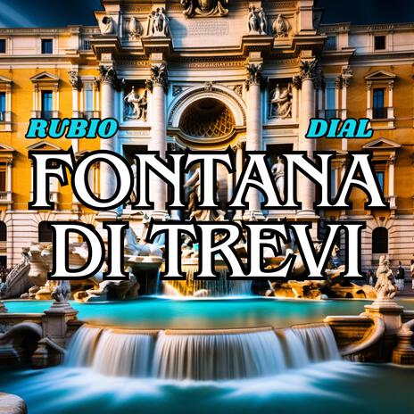 FONTANA DI TREVI ft. Dial | Boomplay Music