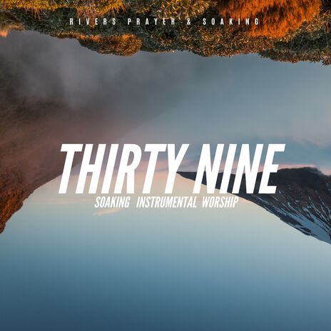 Thirty Nine | Boomplay Music