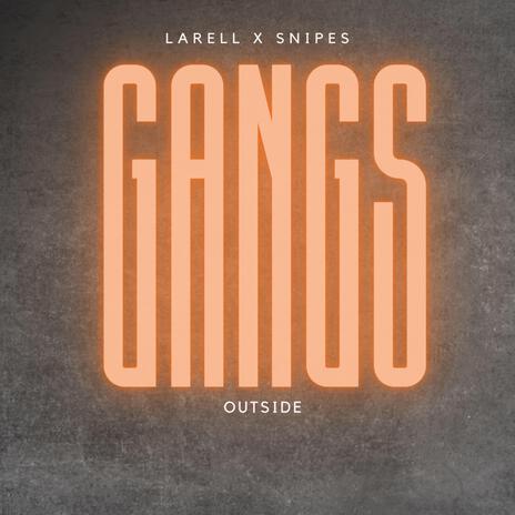 Gangs Outside ft. SNIPES | Boomplay Music