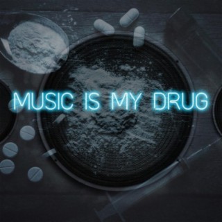 Music Is My Drug