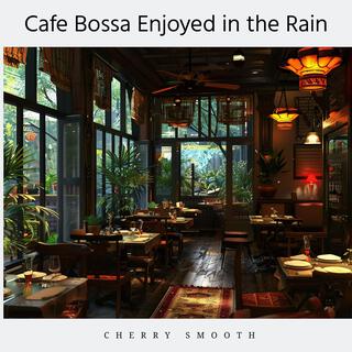 Cafe Bossa Enjoyed in the Rain