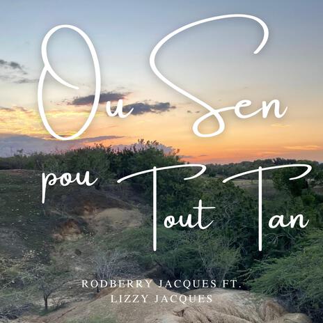 Ou Sen Pou Tout Tan ft. Lizzy Jacques | Boomplay Music