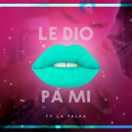 Le Dio Pa Mi | Boomplay Music