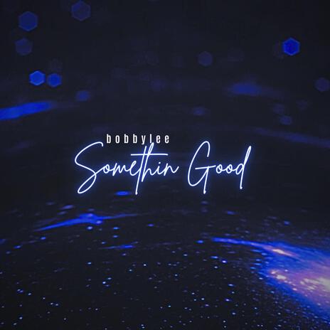 Somethin Good | Boomplay Music