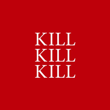 Kill Kill Kill | Boomplay Music