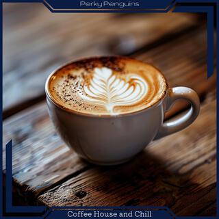 Coffee House and Chill