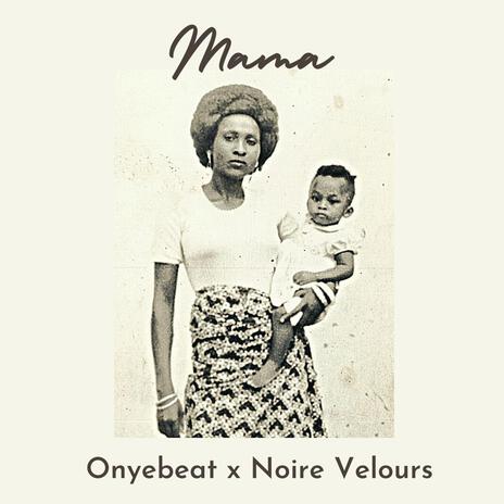 Mama ft. Noire Velours