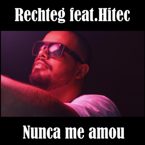 Nunca Me Amou ft. Hitec | Boomplay Music