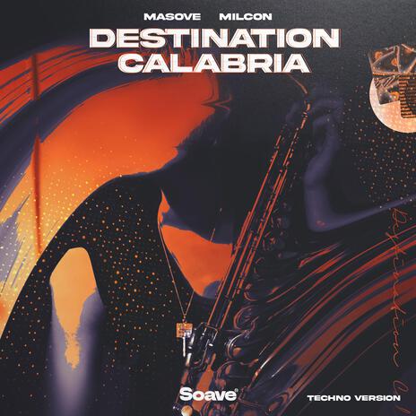 Destination Calabria (Techno Version) ft. Milcon | Boomplay Music