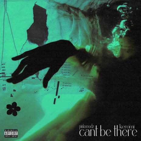 can't be there ft. Keromi | Boomplay Music