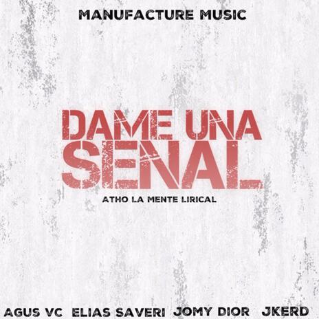 Dame Una Señal ft. Agus VC, Jomy Dior, JKerd & Elias Saveri | Boomplay Music