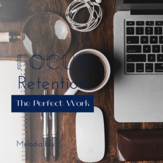 Focus Retention - The Perfect Work