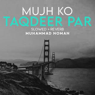 Mujh Ko Taqdeer Par Lofi