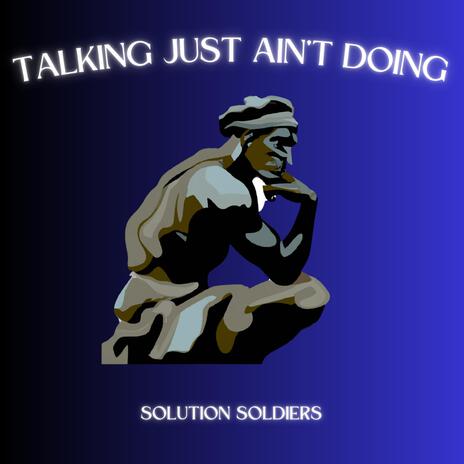 Talking Just Ain't Doing | Boomplay Music