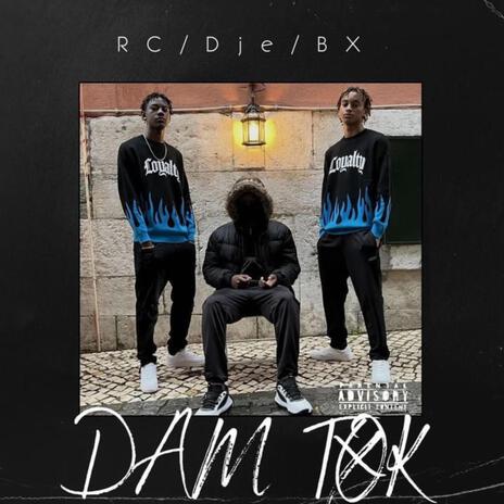 Dam Tok ft. Bx | Boomplay Music