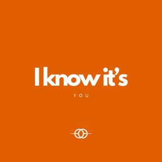 I Know It's You lyrics | Boomplay Music