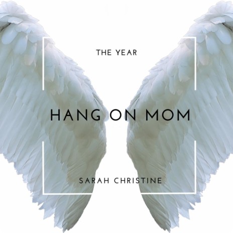 The Year: Hang on Mom | Boomplay Music