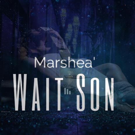 Wait Son | Boomplay Music